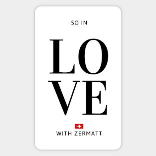 So in love with Zermatt Magnet